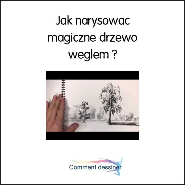 Jak narysować magiczne drzewo węglem